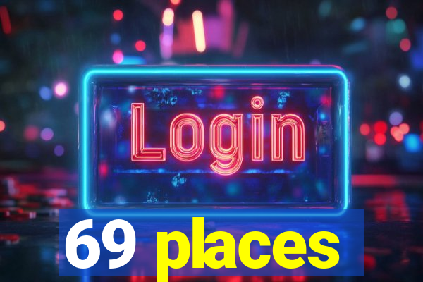 69 places